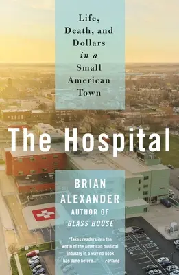 A kórház: Élet, halál és dollár egy amerikai kisvárosban - The Hospital: Life, Death, and Dollars in a Small American Town