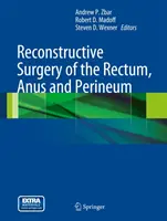 A végbél, a végbélnyílás és a gát helyreállító sebészete - Reconstructive Surgery of the Rectum, Anus and Perineum