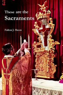 Ezek a szentségek - These are the Sacraments