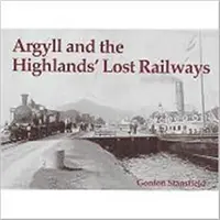 Argyll és a Felföld elveszett vasútvonalai - Argyll and the Highlands' Lost Railways