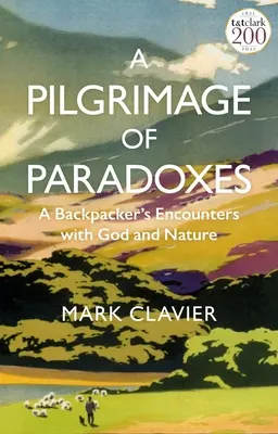 A paradoxonok zarándokútja: Egy hátizsákos utazó találkozásai Istennel és a természettel - A Pilgrimage of Paradoxes: A Backpacker's Encounters with God and Nature