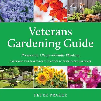 Veteránok kertészeti útmutatója: Allergiabarát ültetés elősegítése - Veterans Gardening Guide: Promoting Allergy-Friendly Planting