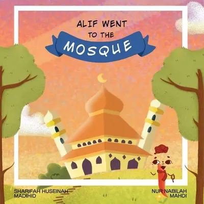 Alif elment a mecsetbe - Alif Went to the Mosque