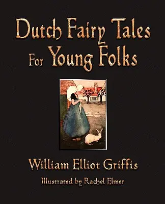 Holland mesék fiataloknak - Dutch Fairy Tales for Young Folks