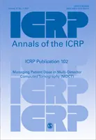 ICRP 102. kiadvány - A beteg dózisának kezelése a többdetektoros komputertomográfiában (MDCT) - ICRP Publication 102 - Managing Patient Dose in Multi-Detector Computed Tomography (MDCT)