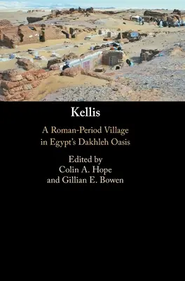 Kellis: Egy római kori falu az egyiptomi Dakhleh oázisban - Kellis: A Roman-Period Village in Egypt's Dakhleh Oasis