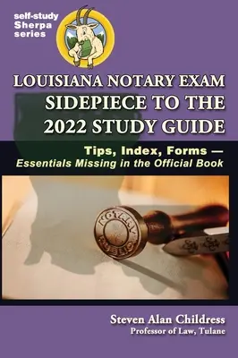 Louisiana Notary Exam Sidepiece to the 2022 Study Guide: Tippek, index, nyomtatványok - a hivatalos könyvből hiányzó lényeges elemek - Louisiana Notary Exam Sidepiece to the 2022 Study Guide: Tips, Index, Forms-Essentials Missing in the Official Book