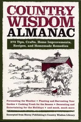 Country Wisdom Almanac: 373 tipp, kézművesség, házi barkácsolás, receptek és házi gyógymódok - Country Wisdom Almanac: 373 Tips, Crafts, Home Improvements, Recipes, and Homemade Remedies