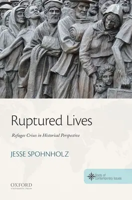 Szakadt életek: Menekültválságok történelmi perspektívában - Ruptured Lives: Refugee Crises in Historical Perspective