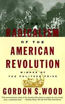 Az amerikai forradalom radikalizmusa - The Radicalism of the American Revolution