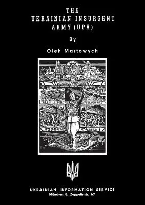 Az Ukrán Felkelő Hadsereg (Upa) - The Ukrainian Insurgent Army (Upa)