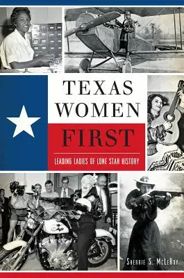 Texas Women First: Lone Star történelmének vezető hölgyei - Texas Women First: Leading Ladies of Lone Star History