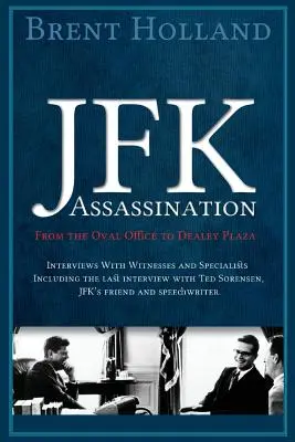 A JFK-gyilkosság az Ovális Irodától a Dealey Plaza-ig - The JFK Assassination from the Oval Office to Dealey Plaza