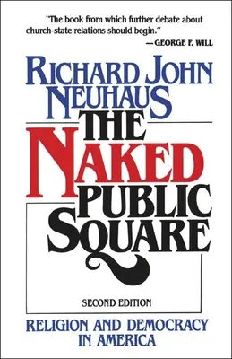 A meztelen közterek: Vallás és demokrácia Amerikában - The Naked Public Square: Religion and Democracy in America