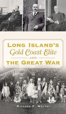 Long Island aranyparti elitje és a Nagy Háború - Long Island's Gold Coast Elite and the Great War