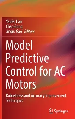 Modell-előrejelző vezérlés váltóáramú motorokhoz: Robusztusság- és pontosságjavítási technikák - Model Predictive Control for AC Motors: Robustness and Accuracy Improvement Techniques