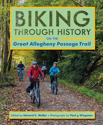 Kerékpározás a történelemben a Great Allegheny Passage Trail-en - Biking Through History on the Great Allegheny Passage Trail