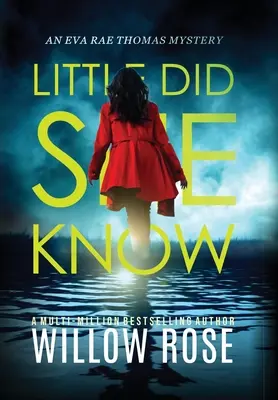 Little Did She Know: Egy lebilincselő, addiktív krimi - Little Did She Know: An intriguing, addictive mystery novel