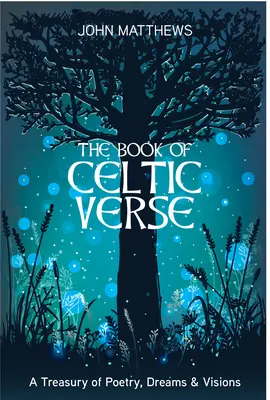 A kelta versek könyve: Költészet, álmok és látomások kincstára - Book of Celtic Verse: A Treasury of Poetry, Dreams & Visions