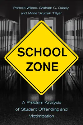 Iskolai zóna: A diákok bűnelkövetésének és áldozattá válásának problémaelemzése - School Zone: A Problem Analysis of Student Offending and Victimization