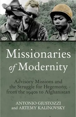 A modernitás misszionáriusai: Tanácsadó missziók és a hegemóniáért folytatott küzdelem Afganisztánban és azon túl - Missionaries of Modernity: Advisory Missions and the Struggle for Hegemony in Afghanistan and Beyond