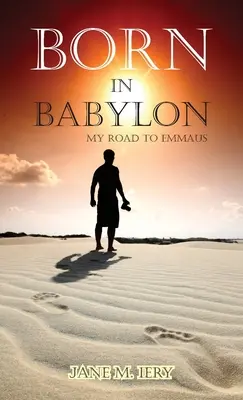 Babilonban született: Az Emmausba vezető utam - Born in Babylon: My Road to Emmaus