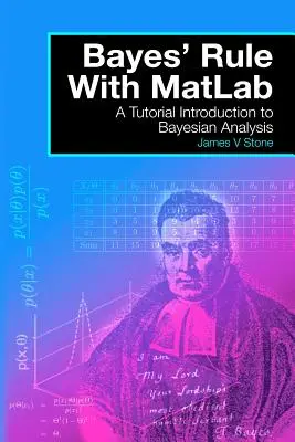 Bayes-szabály MatLabbal: Bevezetés a Bayes-elemzésbe - Bayes' Rule with MatLab: A Tutorial Introduction to Bayesian Analysis