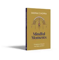 Mindful Moments - Gondolatok a test és a lélek táplálására - Mindful Moments - Thoughts to Nourish Your Body and Soul