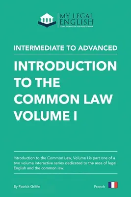 Bevezetés a szokásjogba, 1. kötet: Angol nyelv a szokásjogba való bevezetéshez, 1. kötet - Introduction to the Common Law, Vol 1: English for an Introduction to the Common law, Vol 1