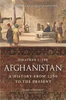 Afganisztán: Történelem 1260-tól napjainkig, bővített és frissített kiadás - Afghanistan: A History from 1260 to the Present, Expanded and Updated Edition