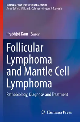 Follikuláris limfóma és köpenysejtes limfóma: Lymphomlymphoma: Patobiológia, diagnózis és kezelés - Follicular Lymphoma and Mantle Cell Lymphoma: Pathobiology, Diagnosis and Treatment