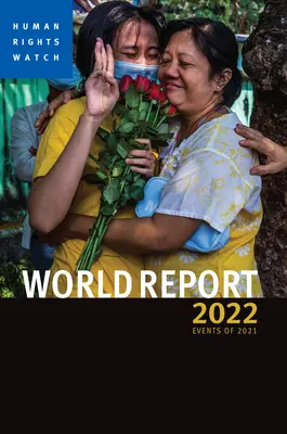 Világjelentés 2022: A 2021-es év eseményei - World Report 2022: Events of 2021