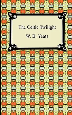 A kelta alkonyat - The Celtic Twilight