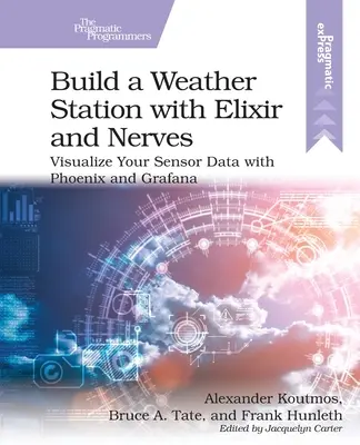 Építsünk időjárás-állomást Elixírrel és idegekkel: A szenzoradatok vizualizálása a Phoenix és a Grafana segítségével - Build a Weather Station with Elixir and Nerves: Visualize Your Sensor Data with Phoenix and Grafana