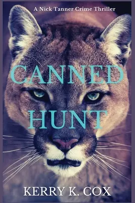 Konzervvadászat: Nick Tanner krimi - Canned Hunt: A Nick Tanner Crime Thriller