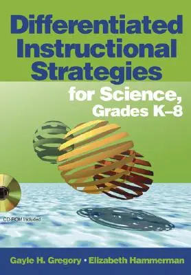 Differenciált oktatási stratégiák a természettudományok számára, K-8 osztályok [CDROM-mal] - Differentiated Instructional Strategies for Science, Grades K-8 [With CDROM]