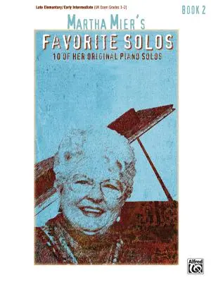 Martha Mier's Favorite Solos, Bk 2: 10 eredeti zongoraszólója - Martha Mier's Favorite Solos, Bk 2: 10 of Her Original Piano Solos