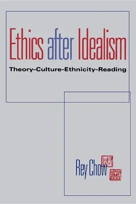 Etika az idealizmus után: Theory-Culture--Ethnicity--Reading - Ethics After Idealism: Theory--Culture--Ethnicity--Reading