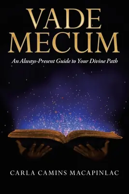 Vade Mecum: Mindig jelenlévő útmutató az isteni úthoz - Vade Mecum: An Always-Present Guide to Your Divine Path