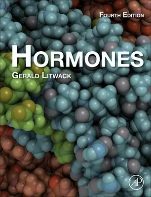 Hormonok (Litwack Gerald (Emeritus Professor and Chair of Basic Sciences The Geisinger Commonwealth School of Medicine Scranton PA 18503 USA)) - Hormones (Litwack Gerald (Emeritus Professor and Chair of Basic Sciences The Geisinger Commonwealth School of Medicine Scranton PA 18503 USA))