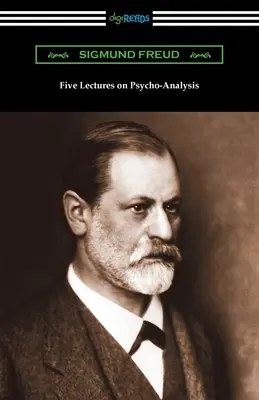 Öt előadás a pszichoanalízisről - Five Lectures on Psycho-Analysis