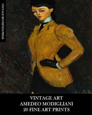 Vintage Art: Amedeo Modigliani: 20 képzőművészeti nyomatok: Képi efemerák keretezéshez, lakberendezéshez és kollázshoz. - Vintage Art: Amedeo Modigliani: 20 Fine Art Prints: Figurative Ephemera for Framing, Home Decor and Collage