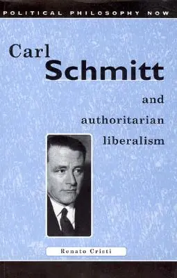 Carl Schmitt és a tekintélyelvű liberalizmus: Strong State, Free Economy - Carl Schmitt and Authoritarian Liberalism: Strong State, Free Economy