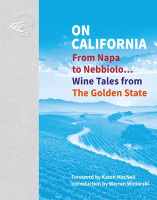 Kaliforniáról: Napa-tól Nebbiolo-ig... Boros történetek az arany államból - On California: From Napa to Nebbiolo... Wine Tales from the Golden State