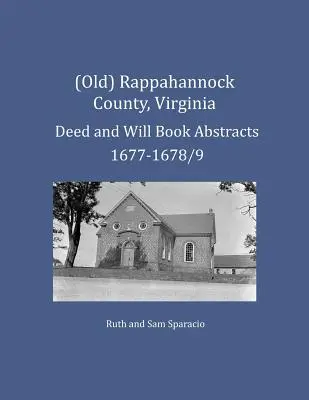 (Régi) Rappahannock megye, Virginia Deed és Will Book Abstracts 1677-1678/9 - (Old) Rappahannock County, Virginia Deed and Will Book Abstracts 1677-1678/9