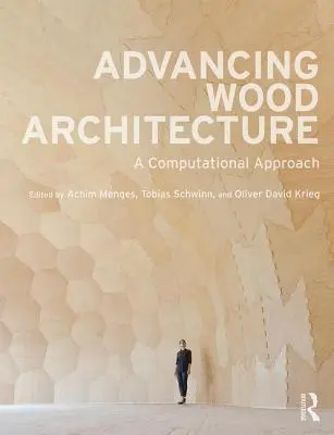 A faépítészet fejlesztése: Számítógépes megközelítés - Advancing Wood Architecture: A Computational Approach