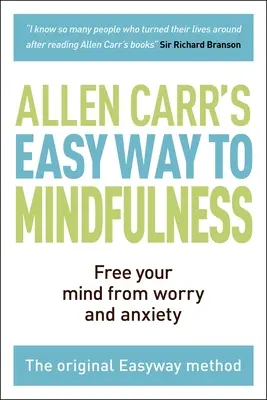 A könnyű út a tudatossághoz: Szabadítsd meg az elmédet az aggodalomtól és a szorongástól - The Easy Way to Mindfulness: Free Your Mind from Worry and Anxiety