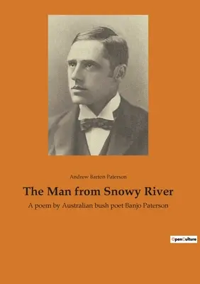 A havas folyó embere: Banjo Paterson ausztrál bozótvárosi költő verse. - The Man from Snowy River: A poem by Australian bush poet Banjo Paterson
