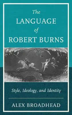 The Language of Robert Burns: Burns Burns: Stílus, ideológia és identitás - The Language of Robert Burns: Style, Ideology, and Identity