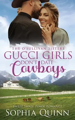 A Gucci-lányok nem randiznak cowboyokkal: A Sweet Small-Town Romance - Gucci Girls Don't Date Cowboys: A Sweet Small-Town Romance